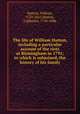 The life of William Hutton, including a particular account of the riots at Birmingham in 1791; to which is subjoined, the history of his family, William Hutton 