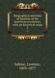 Biographical sketches of loyalists of the American revolution, with an historical essay. 2, Lorenzo Sabine 