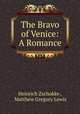 The Bravo of Venice: A Romance, Heinrich Zschokke 
