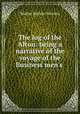 The log of the Alton: being a narrative of the voyage of the Business men