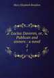 Lucius Davoren, or, Publican and sinners : a novel. 2, M. E. Braddon 