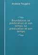 Bourdaloue, sa predication et son temps: sa predication et son temps, Anatole Feugere 