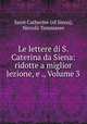 Le lettere di S. Caterina da Siena: ridotte a miglior lezione, e ., Volume 3, Saint Catherine 