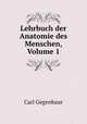Lehrbuch der Anatomie des Menschen, Volume 1, Carl Gegenbaur 