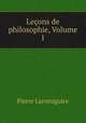 Lecons de philosophie, Volume 1, Pierre Laromiguire 