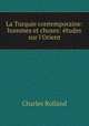La Turquie contemporaine: hommes et choses: etudes sur l