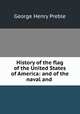 History of the flag of the United States of America: and of the naval and ., George Henry Preble 