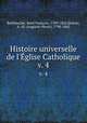 Histoire universelle de l`glise Catholique. v. 4, Rene Francois Rohrbacher 