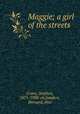 Maggie; a girl of the streets, Crane, Stephen, 1871-1900. cn,Sanders, Bernard, illus 
