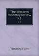 The Western monthly review. v.1, Timothy Flint 