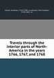 Travels through the interior parts of North-America in the years 1766, 1767, and 1768, Carver, Jonathan, 1710-1780. cn,Lettsom, John Coakley, 1744-1815. cn 