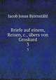 Briefe auf einem, Reisen,&c., bers von Groskurd. 3, Jacob Jonas Bjornstahl 