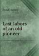 Last labors of an old pioneer, Polke, James 