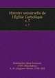 Histoire universelle de l`glise Catholique. v. 7, Rene Francois Rohrbacher 