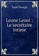 Leone Leoni ; Le secretaire intime, George Sand 