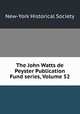 The John Watts de Peyster Publication Fund series, Volume 52, New-York Historical Society 