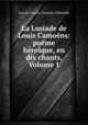 La Lusiade de Louis Camoens: poeme heroique, en dix chants, Volume 1, Luis de Camoes 