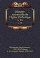 Histoire universelle de l`glise Catholique. v. 13, Rene Francois Rohrbacher 