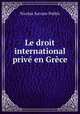 Le droit international prive en Grece, Nicolas Socrate Politis 