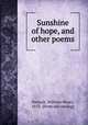 Sunshine of hope, and other poems, Dawson, William Henry, 1853- [from old catalog] 