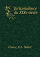Jurisprudence du XIXe siecle, France, P. A. Dalloz 