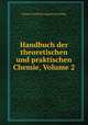 Handbuch der theoretischen und praktischen Chemie, Volume 2, Johann Friedrich Augustin Goettling 
