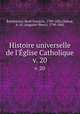 Histoire universelle de l`glise Catholique. v. 20, Rene Francois Rohrbacher 