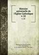 Histoire universelle de l`glise Catholique. v. 22, Rene Francois Rohrbacher 