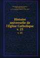 Histoire universelle de l`glise Catholique. v. 23, Rene Francois Rohrbacher 