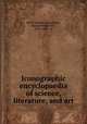 Iconographic encyclopaedia of science, literature, and art, Heck, Johann Georg,Baird, Spencer Fullerton, 1823-1887, ed 