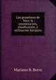 Las gramineas de Vera: la enumeracion, clasificacion, y utilizacion forrajera, Mariano B. Berro 