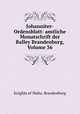 Johanniter-Ordensblatt: amtliche Monatschrift der Balley Brandenburg, Volume 36, Knights of Malta. Brandenburg 