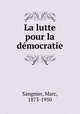 La lutte pour la dmocratie, Sangnier, Marc, 1873-1950 