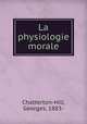 La physiologie morale, Chatterton-Hill, Georges, 1883- 