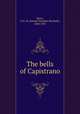 The bells of Capistrano, Byers, S. H. M. (Samuel Hawkins Marshall), 1838-1933 
