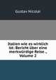 Italien wie es wirklich ist: Bericht uber eine merkwurdige Reise ., Volume 2, Gustav Nicolai 