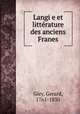 Langi e et litterature des anciens Franes, Gley, Gerard, 1761-1830 