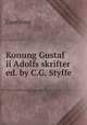 Konung Gustaf ii Adolfs skrifter ed. by C.G. Styffe., Gustavus 