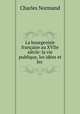 La bourgeoisie francaise au XVIIe siecle: la vie publique, les idees et les ., Charles Normand 