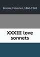 XXXIII love sonnets, Brooks, Florence, 1860-1948 