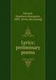 Lyrics; preliminary poems, Edward, Napoleon Bonaparte, 1882- [from old catalog] 