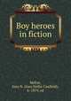 Boy heroes in fiction, McFee, Inez N. (Inez Nellie Canfield), b. 1879, ed 