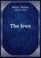 The Jews, Belloc, Hilaire, 1870-1953 