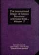The International library of famous literature: selections from ., Volume 17, Richard Garnett 