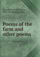 Poems of the farm and other poems, Johnson, Charles Nelson, 1860- [from old catalog] 