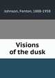 Visions of the dusk, Johnson, Fenton, 1888-1958 