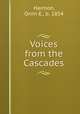 Voices from the Cascades, Harmon, Orrin E., b. 1854 