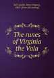 The runes of Virginia the Vala, Del Castillo, Mary Virginia, 1865- [from old catalog] 