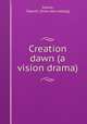 Creation dawn (a vision drama), Kanno, Takeshi. [from old catalog] 