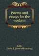 Poems and essays for the workers, Robb, David B. [from old catalog] 